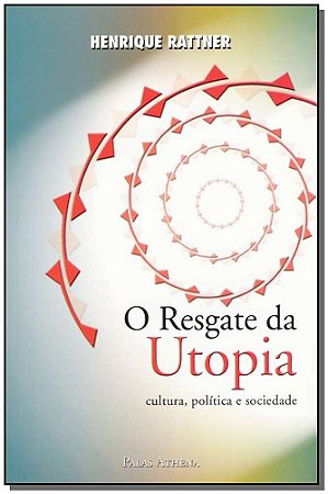 Resgate da Utopia, o - Cultura, Politica e Sociedade
