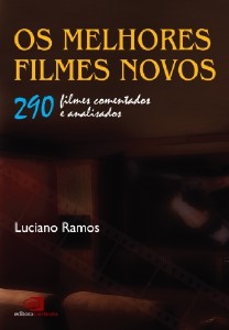 Melhores Filmes Novos, os - 290 Filmes Comentados e Analisados