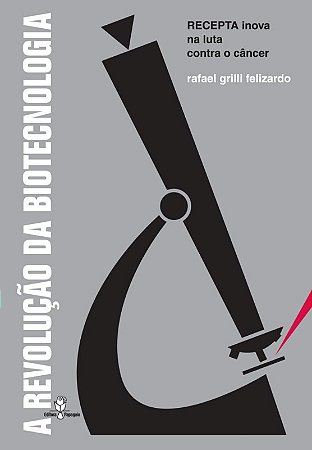 Revolucao da Biotecnologia, A: Recepta Inova na Luta contra o Cancer
