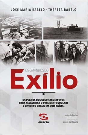 Caminhos do Exilio, os - os Planos dos Golpistas em 1964 para Assassinar O