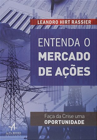 Entenda o Mercado de Acoes: Faca da Crise Uma Oportunidade
