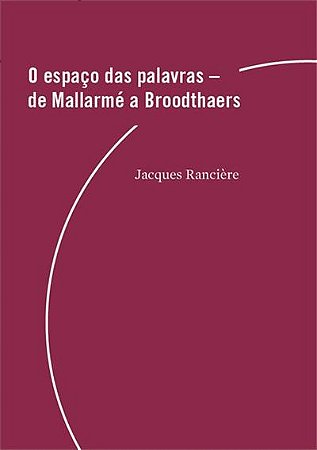Espaco das Palavras de Mallarme a Broodthaers, O