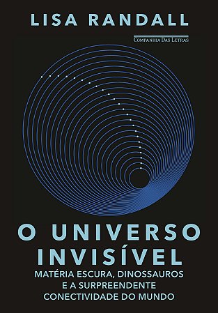 Universo Invisivel, O: Materia Escura, Dinossauros e a Surpreendente Conect