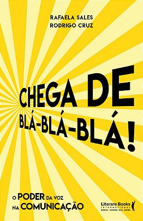 Chega de Blá Blá Blá - o Poder da Voz na Comunicação