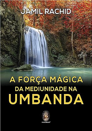 Forca Magica da Mediunidade na Umbanda, A