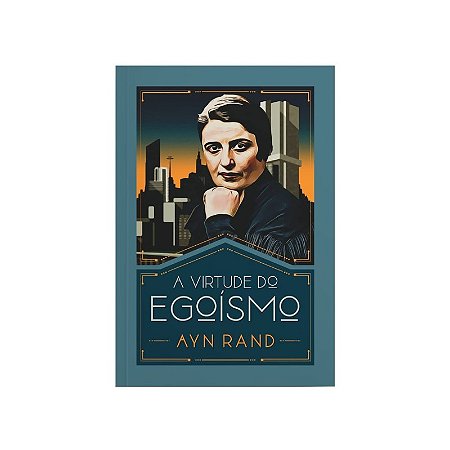Virtude do Egoismo, A