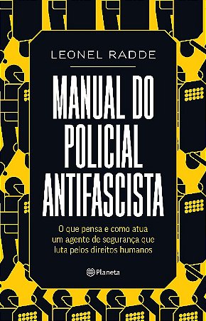 Manual do Policial Antifascista: o Que Pensa e Como Atua Um Agente de Segur