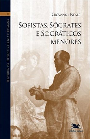 Historia da Filosofia Grega e Romana - Sofistas, Socrates e Socraticos Meno