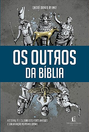 Outros da Biblia, Os: Historia, Fe e Cultura dos Povos Antigos e Sua Atuaca