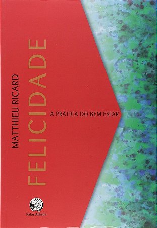 Felicidade - a Pratica do Bem-estar