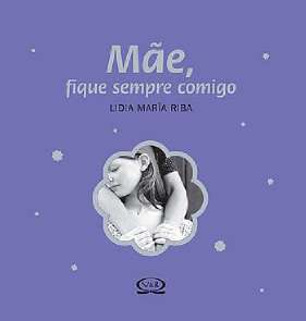 Mae , Fique Sempre Comigo - Col. Pequenos Grandes Presentes