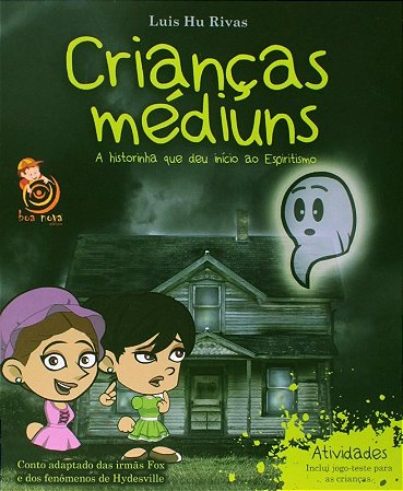 Criancas Mediuns - a Historinha Que Deu Inicio ao Espiritismo