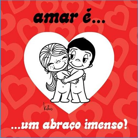 Amar E... Um Abraco Imenso!