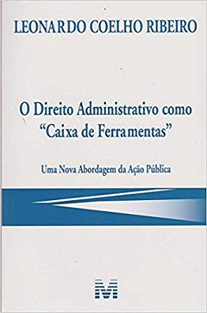 Direito Administrativo Como Caixa de Ferramentas, O
