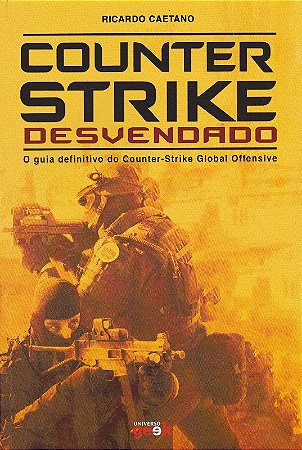 Counter-strike Desvendado - o Guia Definitivo do Counter-strike Global Offe