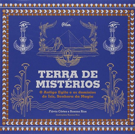 Terra de Misterios: o Antigo Egito e os Dominios de Isis, Senhora da Magia