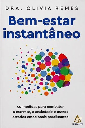 Bem-estar Instantaneo: 50 Medidas para Combater o Estresse, a Ansiedade e O