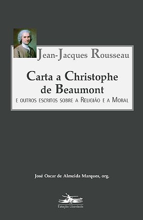 Carta a Christophe de Beaumont e Outros Escritos sobre a Religiao e a Moral