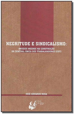 Negritude e Sindicalismo - Anseios Negros