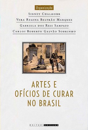 Artes e Oficios de Curar no Brasil - Capitulos de Historia Social