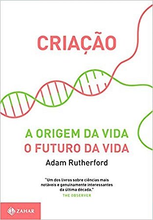 Criacao - a Origem da Vida / o Futuro da Vida