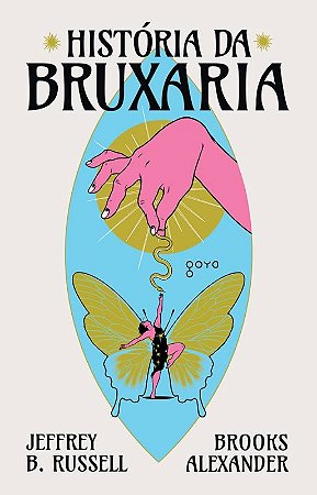 Historia da Bruxaria: Feiticeiras, Hereges e Pagas