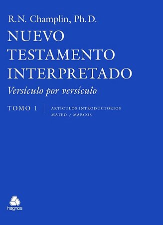 Nuevo Testamento Interpretado Versiculo por Versiculo: Tomo 1