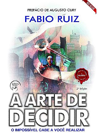 Arte de Decidir, A: o Impossivel Cabe a Voce Realizar