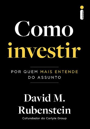 Como Investir: por Quem Mais Entende do Assunto