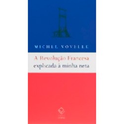 Revolucao Francesa Explicada a Minha Neta, A