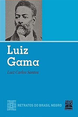 Luiz Gama - Col. Retratos do Brasil Negro