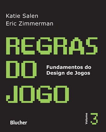 Regras do Jogo - Vol. 3 - Col. Fundamentos do Design de Jogos