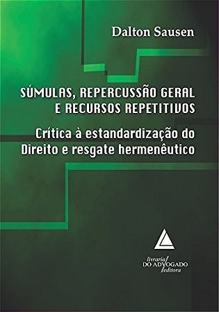 Sumulas, Repercussao Geral e Recursos Repetitivos - Critica a Estandardizac