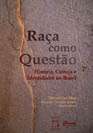 Raca Como Questao: Historia, Ciencia e Identidades no Brasil