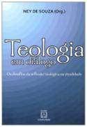 Teologia em Dialogo - os Desafios da Reflexao Teologica na Atualidade