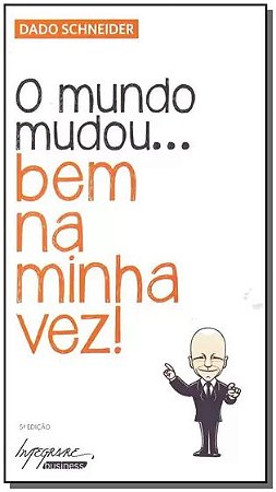 Mundo Mudou... Bem na Minha Vez!, O