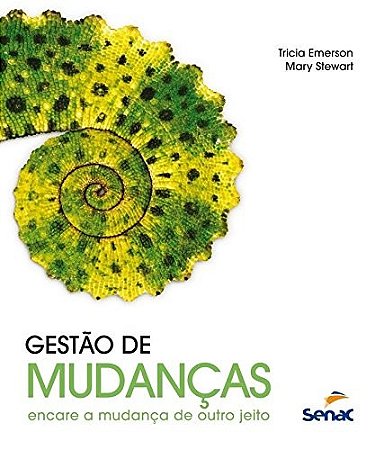 Gestao de Mudancas - Encare a Mudanca de Outro Jeito