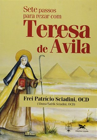 Sete Passos para Rezar com Teresa de Avila