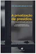 Privatizacao de Presidios - Uma Ressocializacao Perversa de Jose Adaumir