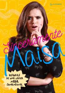 Sinceramente Maisa - Historias de Uma Garota Nada Convencional