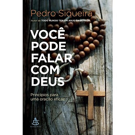 Voce Pode Falar com Deus - Principios para Uma Oracao Eficaz