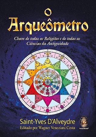 Arqueometro, O: Chave de Todas as Religioes e de Todas as Ciencias da anti