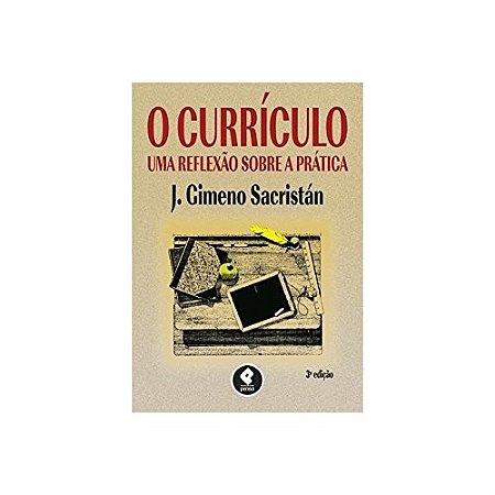 Curriculo, O: Uma Reflexao sobre a Pratica