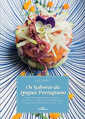 Sabores da Lingua Portuguesa, os - Receitas de Angola, Brasil, Cabo Verde,