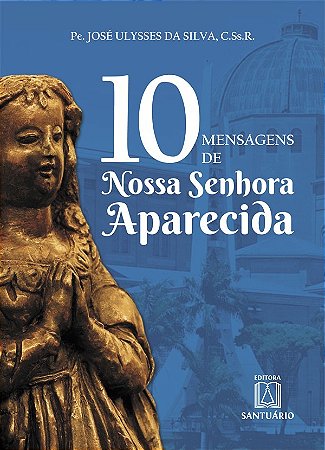 10 Mensagens de Nossa Senhora Aparecida