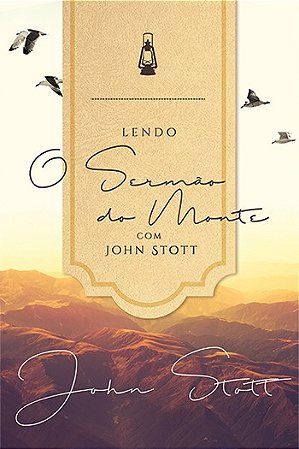 Lendo o Sermao do Monte com John Stott