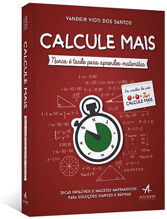 Calcule Mais: Nunca e Tarde para Aprender Matematica