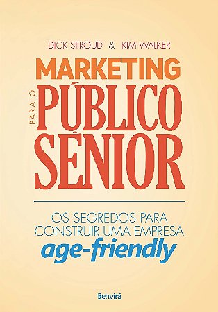 Marketing para o Publico Senior - os Segredos para Construir Uma Empresa ag