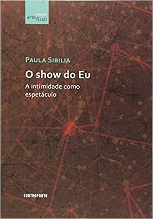 Show do Eu, o - a Intimidade Como Espetaculo