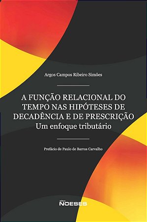 Funcao Relacional do Tempo Nas Hipoteses de Decadencia e de Prescricao. Um